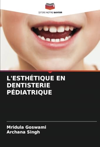 L'ESTHÉTIQUE EN DENTISTERIE PÉDIATRIQUE von Editions Notre Savoir