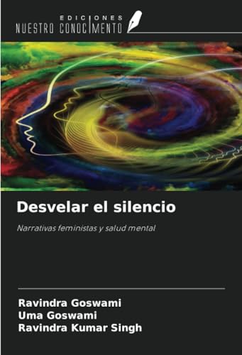 Desvelar el silencio: Narrativas feministas y salud mental von Ediciones Nuestro Conocimiento