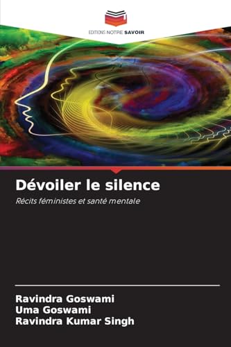 Dévoiler le silence: Récits féministes et santé mentale von Editions Notre Savoir