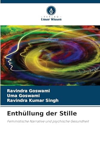 Enthüllung der Stille: Feministische Narrative und psychische Gesundheit von Verlag Unser Wissen