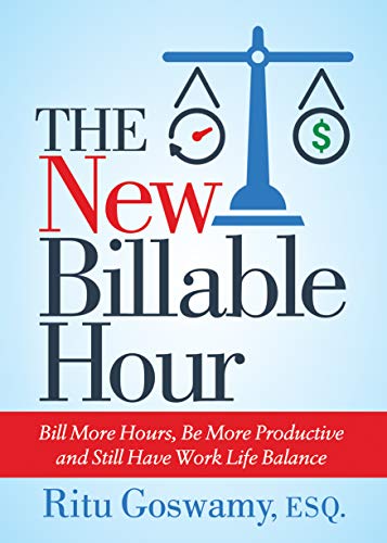 New Billable Hour: Bill More Hours, Be More Productive and Still Have Work Life Balance von Morgan James Publishing