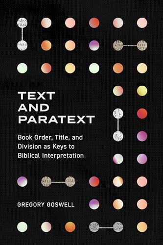 Text and Paratext: Book Order, Title, and Division As Keys to Biblical Interpretation