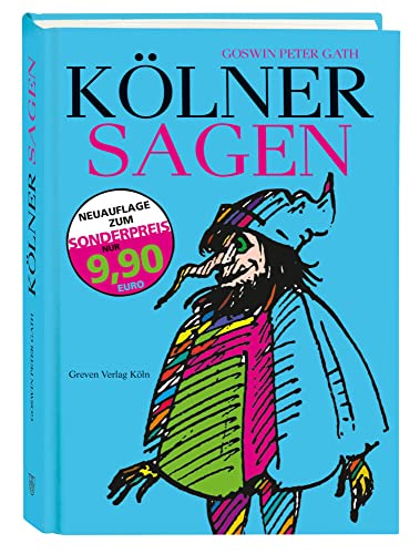 Kölner Sagen: Von den Heiligen Drei Königen bis zu den Heinzelmännchen: Die Geschichte Kölns, erzählt in Legenden, Abenteuergeschichten und Anekdoten. Der Köln-Klassiker als Reprint Kölner Sagen: Von den Heiligen Drei Königen bis zu den Heinzelmännchen: Die Geschichte Kölns, erzählt in Legenden, Abenteuergeschichten und Anekdoten. Der Köln-Klassiker als Reprint