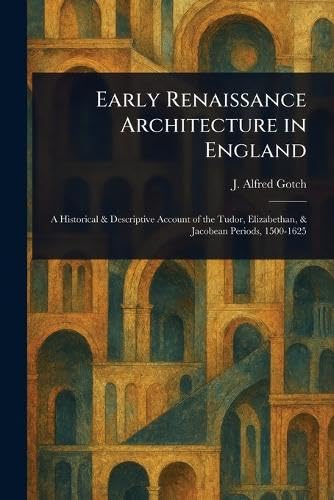 Early Renaissance Architecture in England von Anson Street Press