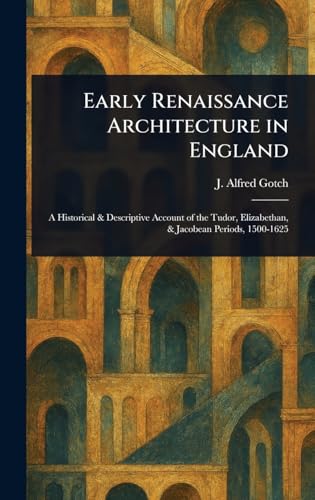Early Renaissance Architecture in England von Anson Street Press