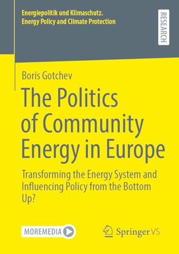 The Politics of Community Energy in Europe: Transforming the Energy System and Influencing Policy from the Bottom Up? (Energiepolitik und Klimaschutz. Energy Policy and Climate Protection) von Springer VS