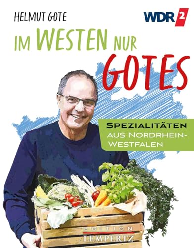 Im Westen nur Gotes: Spezialitäten aus Nordrhein-Westfalen von Edition Lempertz