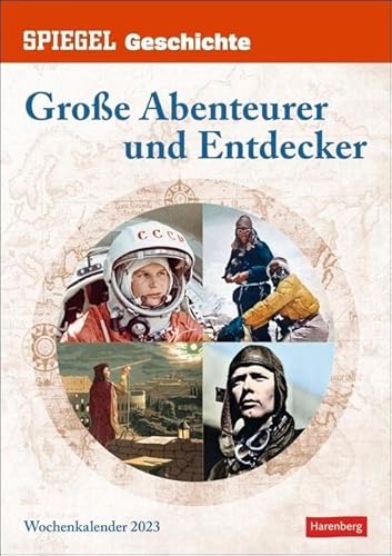 SPIEGEL GESCHICHTE Große Abenteurer Kalender 2023. Kultur-Wandkalender mit 53 Geschichten der größten Abenteurer der Welt. Spektakulärer Wochenkalender zum Aufhängen.: Wochenkalender SPIEGEL GESCHICHTE Große Abenteurer Kalender 2023. Kultur-Wandkalender mit 53 Geschichten der größten Abenteurer der Welt. Spektakulärer Wochenkalender zum Aufhängen.: Wochenkalender