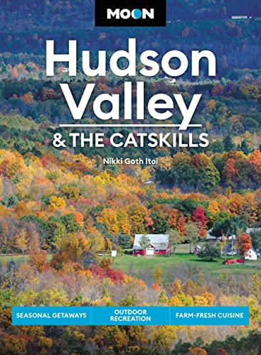 Moon Hudson Valley & the Catskills: Seasonal Getaways, Outdoor Recreation, Farm-Fresh Cuisine (Travel Guide) von Moon Travel