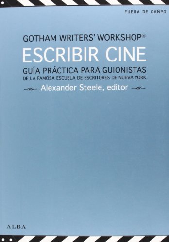 Escribir cine : guía práctica para guionistas de la famosa escuela de escritores de Nueva York (Fuera de campo) von ALBA