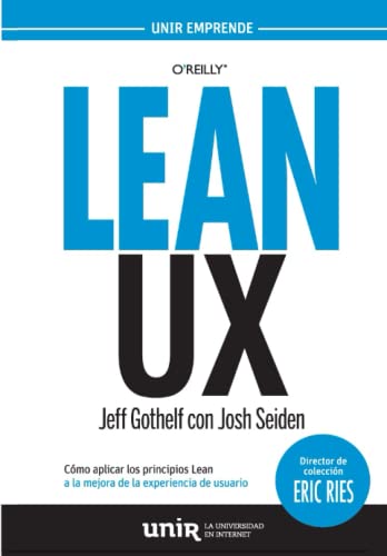 LEAN UX: Cómo aplicar los principios Lean a la mejora de la experiencia de usuario (UNIR Emprende)