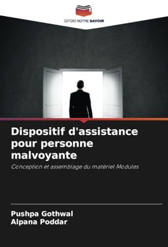 Dispositif d'assistance pour personne malvoyante: Conception et assemblage du matériel Modules von Editions Notre Savoir