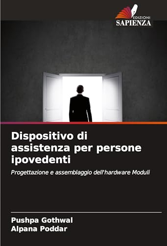 Dispositivo di assistenza per persone ipovedenti: Progettazione e assemblaggio dell'hardware Moduli von Edizioni Sapienza