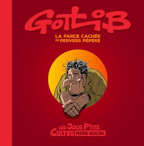 Gotlib - La Farce cachée de Pervers Pépère: Tome 1, La Farce cachée de Pervers Pépère von FLUIDE GLACIAL