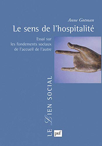 Le sens de l'hospitalité: Essai sur les fondements sociaux de l'accueil de l'autre von PUF
