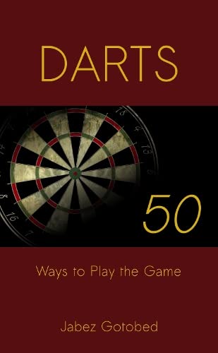Darts: 50 Ways to Play the Game: How to Play Darts in Every Way Imaginable: Fifty Ways to Play the Game Darts: 50 Ways to Play the Game: How to Play Darts in Every Way Imaginable: Fifty Ways to Play the Game von The Oleander Press