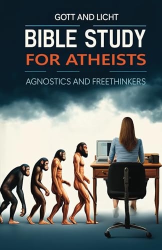 Bible Study for Atheists, Agnostics, and Freethinkers