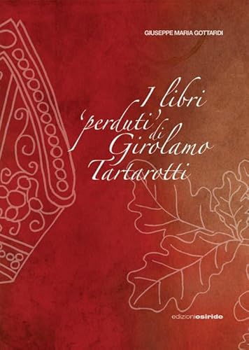 I libri «perduti» di Girolamo Tartarotti. D'una polemica storico-giuridica tra la Confraternita della Carità e la Città di Rovereto contro la Reverendissima Mensa Vescovile di Trento von Osiride