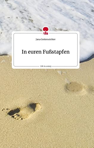 In euren Fußstapfen. Life is a Story - story.one von story.one publishing
