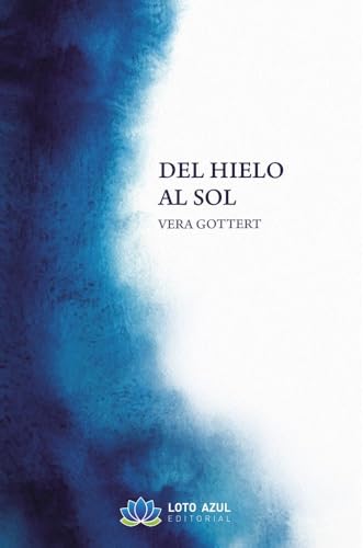 Del hielo al sol (Poesía) von Loto Azul