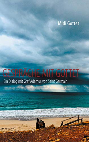 Gespräche mit Gottet: Ein Dialog mit Graf Adamus von Saint Germain