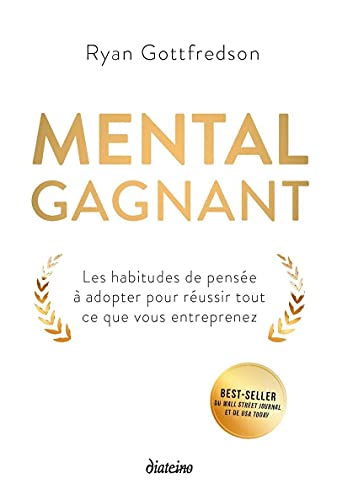 Mental gagnant - Les habitudes de pensée à adopter pour réussir tout ce que vous entreprenez von DIATEINO