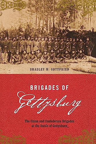 Brigades Of Gettysburg: The Union And Confederate Brigades At The Battle Of Gettysburg