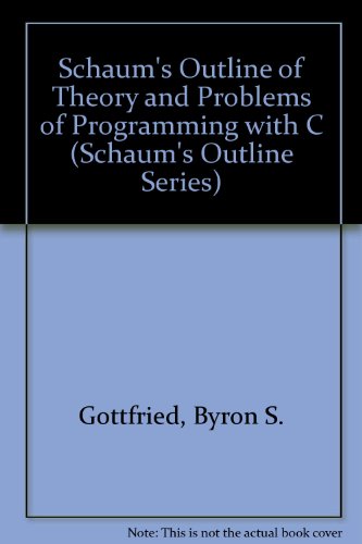 Schaum's Outline of Theory and Problems of Programming with C (Schaum's Outline Series)