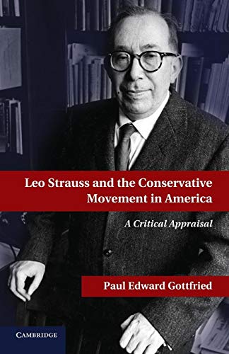 Leo Strauss and the Conservative Movement in America: A Critical Appraisal von Cambridge University Press