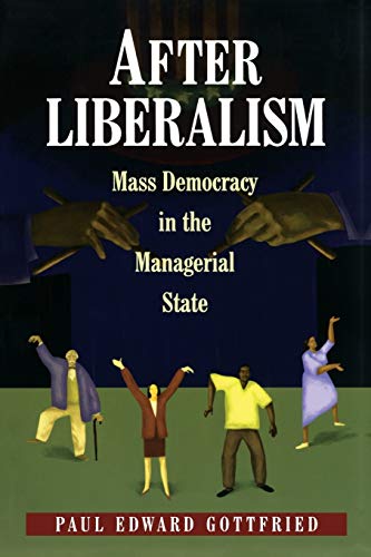 After Liberalism: Mass Democracy In The Managerial State. (New Forum Books) von Princeton University Press