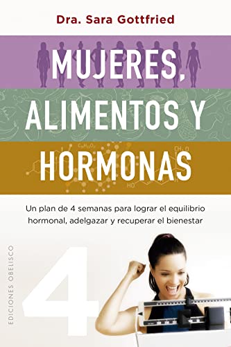Mujeres, alimentos y hormonas: Un plan de cuatro semanas para lograr el equilibrio hormonal, adelgazar y recuperar el bienestar (Salud y vida natural) von OBELISCO (DISBOOK)