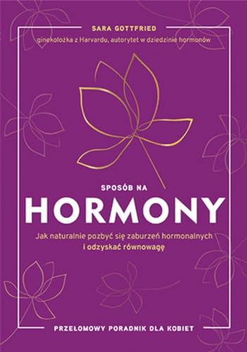 Sposób na hormony: Jak naturalnie pozbyć się zaburzeń hormonalnych i odzyskać równowagę