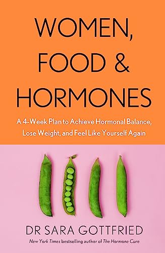 Women, Food and Hormones: A 4-Week Plan to Achieve Hormonal Balance, Lose Weight and Feel Like Yourself Again von Piatkus