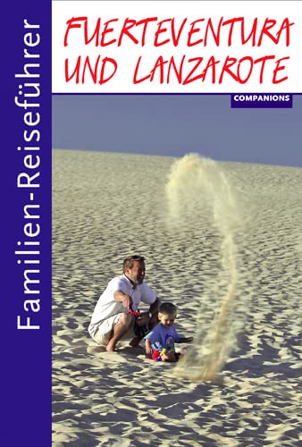 Familien-Reiseführer Fuerteventura und Lanzarote Familien-Reiseführer Fuerteventura und Lanzarote
