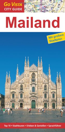 Mailand: Reiseführer mit extra Stadtplan [Reihe Go Vista]: Top 10, Stadttouren, Erleben & Genießen, Sprachführer (Go Vista City Guide)