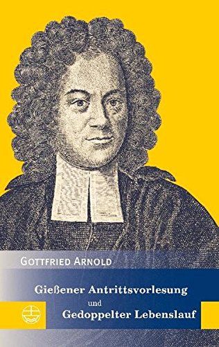 Gießener Antrittsvorlesung sowie andere Dokumente seiner Gießener Zeit und Gedoppelter Lebenslauf (Edition Pietismustexte (EPT), Band 4) von Evangelische Verlagsanstalt GmbH