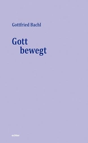 Gott bewegt Gott bewegt von Echter Verlag GmbH