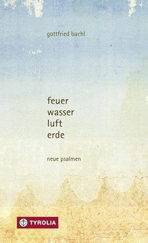 feuer, wasser, luft, erde: neue psalmen von Tyrolia Verlagsanstalt Gm