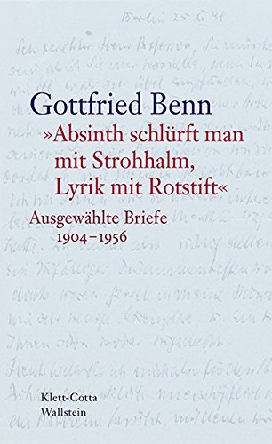»Absinth schlürft man mit Strohhalm, Lyrik mit Rotstift«: Ausgewählte Briefe 1904–1956