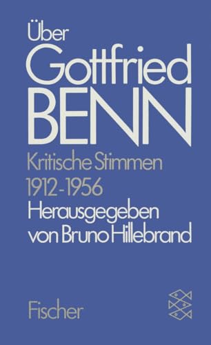 Gottfried Benn. Gesammelte Werke in der Fassung der Festdrucke: Über Gottfried Benn. Kritische Stimmen 1912-1956: Zusatzbd 1 Gottfried Benn. Gesammelte Werke in der Fassung der Festdrucke: Über Gottfried Benn. Kritische Stimmen 1912-1956: Zusatzbd 1 von FISCHER Taschenbuch