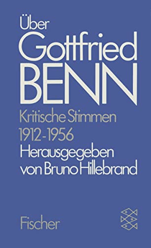Gottfried Benn. Gesammelte Werke in der Fassung der Festdrucke: Über Gottfried Benn. Kritische Stimmen 1912-1956: Zusatzbd 1