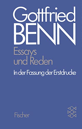 Gottfried Benn. Gesammelte Werke in der Fassung der Festdrucke: Werkausgabe III. Essays und Reden in der Fassung der Erstdrucke: BD 3