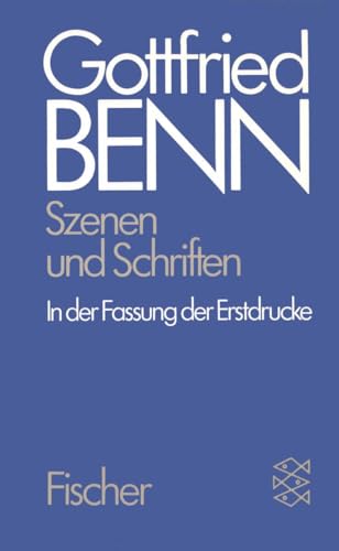 Gottfried Benn. Gesammelte Werke in der Fassung der Festdrucke: Werkausgabe IV. Szenen und Schriften. In der Fassung der Erstdrucke.: Bd 4 von FISCHER Taschenbuch