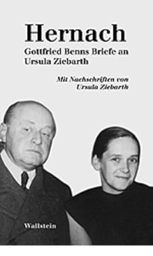 Hernach. Gottfried Benns Briefe an Ursula Ziebarth. Mit Nachschriften von Ursula Ziebarth und einem Kommentar von Jochen Meyer: Gottfried Benns Briefe ... Ziebarth und einem Kommentar von Jochen Meyer von Wallstein Verlag