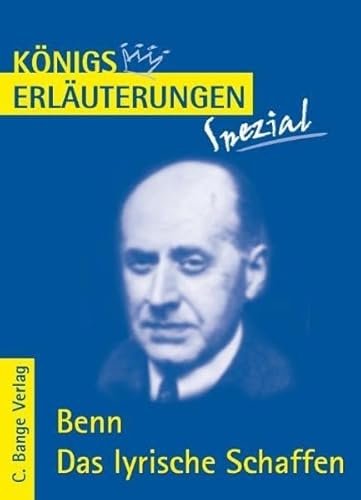 Königs Erläuterungen Spezial: Benn. Das lyrische Schaffen - Interpretationen zu den wichtigsten Gedichten