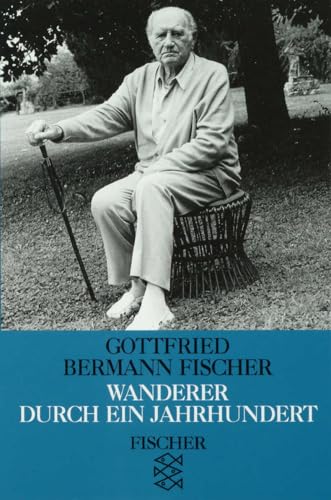 Wanderer durch ein Jahrhundert: Erlebtes und Erfahrenes von FISCHERVERLAGE
