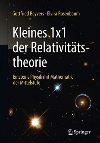 Kleines 1x1 der Relativitätstheorie: Einsteins Physik mit Mathematik der Mittelstufe