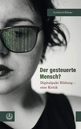 Der gesteuerte Mensch?: Digitalpakt Bildung - eine Kritik von Evangelische Verlagsansta