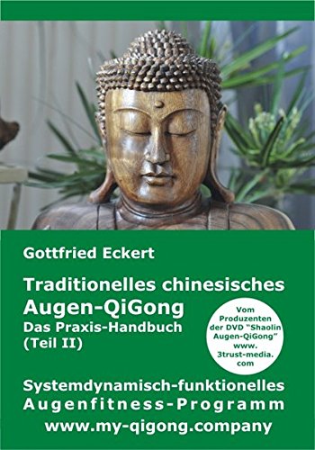 Traditionelles chinesisches Augen-QiGong. Das Praxis-Handbuch (Teil II) von 3Trust