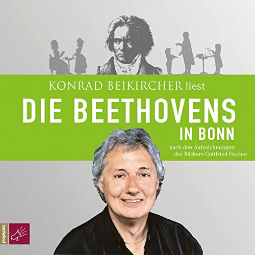 Die Beethovens in Bonn: nach den Aufzeichnungen des Bäckermeisters Gottfried Fischer